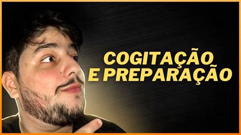 Cogita O E Prepara O Iter Criminis Simplificando Direito Penal Youtube