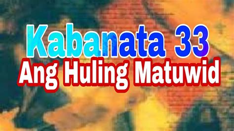 El Filibusterismo Kabanata 33 Ang Huling Matuwid Youtube