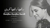Ranjha Ranjha Kardi OST | Lyrics | Rahma Ali Muqaddraan / Saania - YouTube