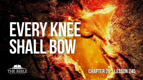 Every Knee Shall Bow Chapter 20 Lesson 245 Youtube