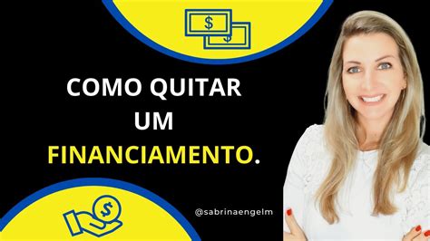 Como Quitar Um FINANCIAMENTO No Menor Prazo YouTube