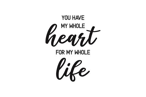 You Have My Whole Heart For My Whole Life Svg Cut File By Creative