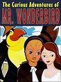 Watch The Curious Adventures Of Mr. Wonderbird | Prime Video