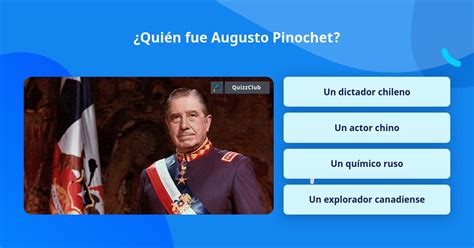 ¿quién Fue Augusto Pinochet Las Preguntas Trivia Quizzclub
