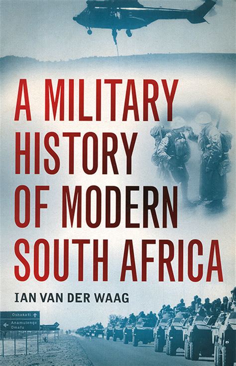 A Military History Of Modern South Africa By Ian Van Der Waag