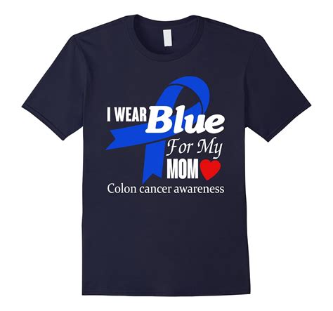I Wear Blue For My Mom Colon Cancer Awareness T Shirt Cd Canditee