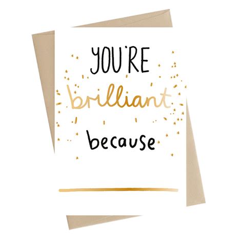 Youre Brilliant Because Greeting Card Cards