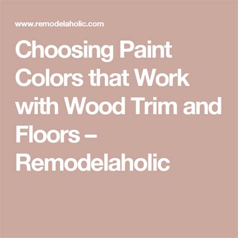 Choosing Paint Colors That Work With Wood Trim And Floors