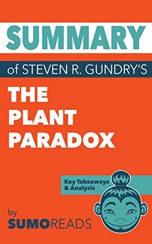 Gundry suggests lectins also cause problems for the human gut and immune system. Summary of Steven R. Gundry's The Plant Paradox: Key ...