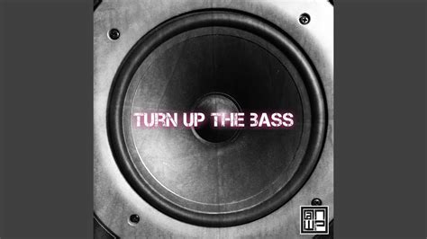 Turn Up The Bass Youtube