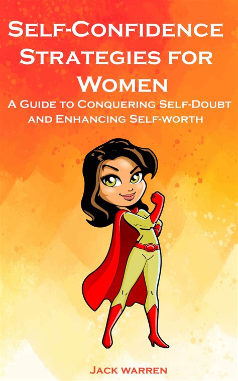 self confidence strategies for women a guide to conquering self doubt and enhancing self worth