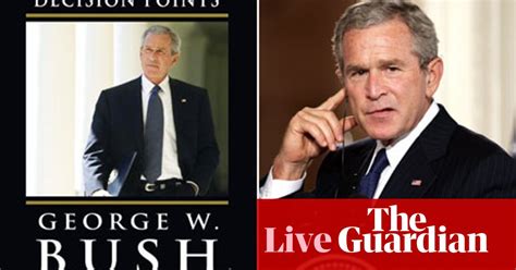 George Bushs Memoirs Published As It Happened News The Guardian