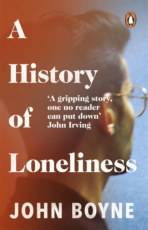 It's a result of internal disconnection. A History of Loneliness by John Boyne - Penguin Books New ...
