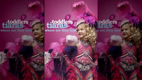 The Truth About Toddlers And Tiaras Where Are They Now