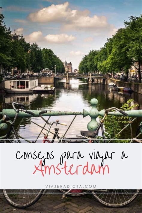 Viaje A Ámsterdam Todo Lo Que Necesitas Saber • Viajeradicta Viaje A