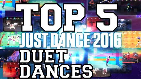 Top 5 Dances Duet Dances On Just Dance 2016 Youtube