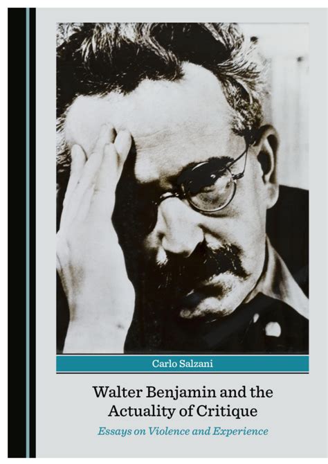 Pdf Walter Benjamin And The Actuality Of Critique Essays On Violence And Experience Carlo