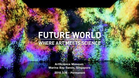 Future World Where Art Meets Science Artscience Museum Youtube