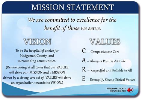 They direct and guide the purpose, principles and by developing clear and meaningful mission and vision statements, organizations can powerfully communicate their intentions and inspire people. Mission Statement - Hodgeman County Health Center