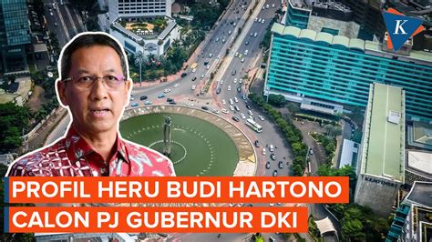 Profil Heru Budi Hartono Calon Pj Gubernur Dki Jakarta Kompascom Vidio