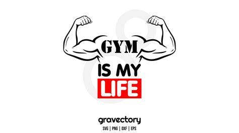 Gym Is My Life Svg Gravectory