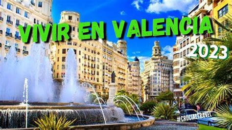 ¿cómo Es Vivir En Valencia EspaÑa 2023 Youtube