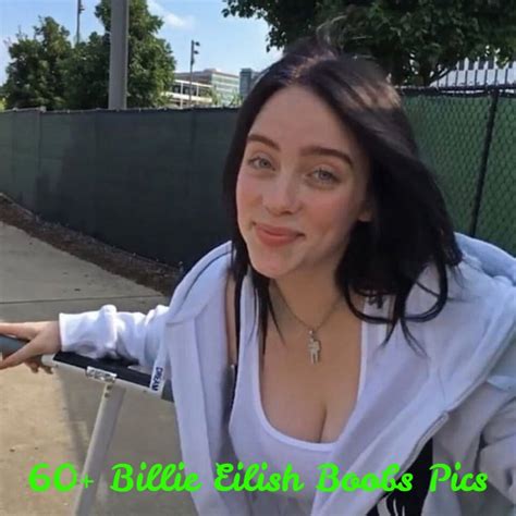 Sexy Billie Eilish Boobs Pictures Are An Embodiment Of Greatness