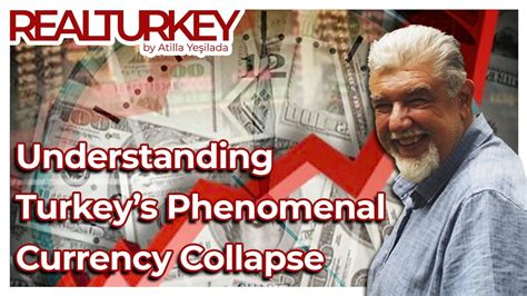 Understanding Turkeys Phenomenal Currency Collapse Real Turkey Youtube