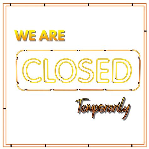 Closed Temporarily Sorry We Are Closed Template Postermywall
