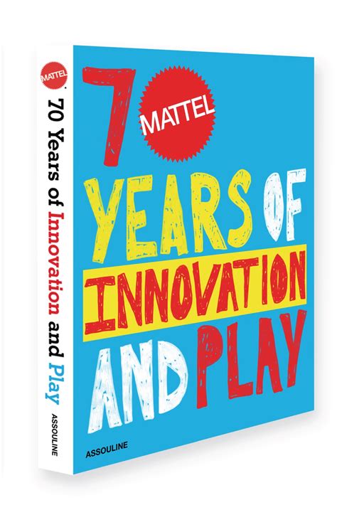 Book Excerpt Mattel 75 Years Of Innovation And Play