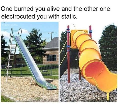 Waterslides Are The Only Slides Funny Relatable Memes 90s Memes