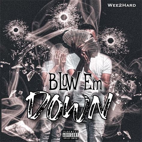 Wee2hard Blow Em Down Lyrics Genius Lyrics