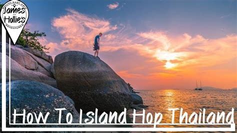 How To Island Hop Thailand Thailand Travel Vlog 2018 Youtube