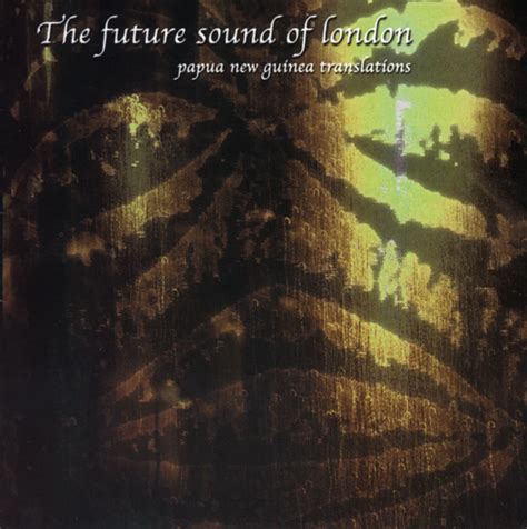 The Future Sound Of London Papua New Guinea Translations 2002 Cd Discogs