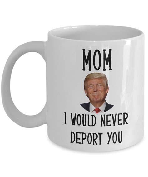 Trump Mom Mug Trump Mothers Day Mug Funny Gift I Would Etsy