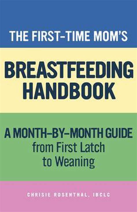 First Time Moms The First Time Moms Breastfeeding Handbook Chrisie Rosenthal