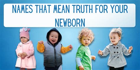 121 Names That Mean Truth For Your Newborn Everythingmom