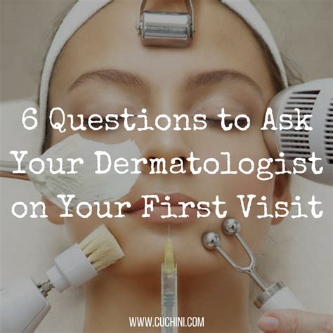 6 Questions To Ask Your Dermatologist On Your First Visit Cuchini Blog