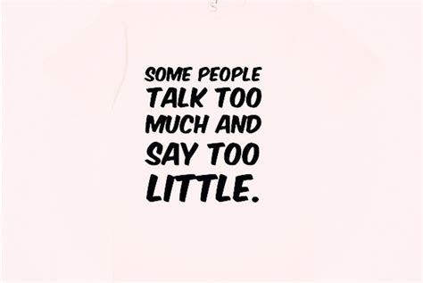 25 Quotes About People Who Talk Too Much Talk Too Much Quotes Funny People Quotes Talking Quotes