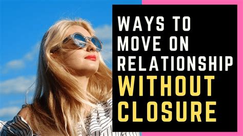 Ways To Move On From A Relationship Without Closure How To Move On