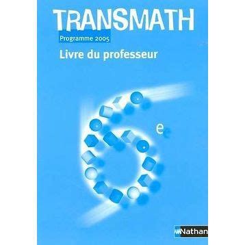 Learn how to get transmath at your school. TRANSMATH; 6EME ; LIVRE DU PROFESSEUR - Achat / Vente ...