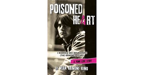 Poisoned Heart I Married Dee Dee Ramone By Vera Ramone King