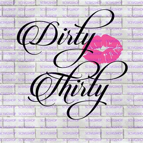 Dirty Thirty Svg Cut File Birthday 30 Silhouette File Cut Etsy