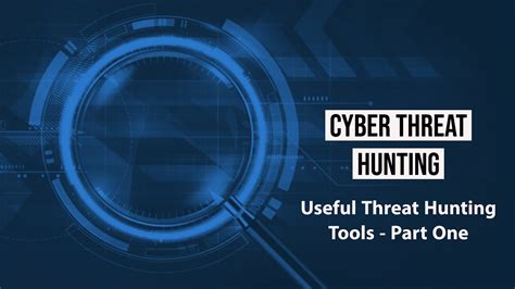 Tutorial: Cyber Threat Hunting - Useful Threat Hunting Tools (Part One