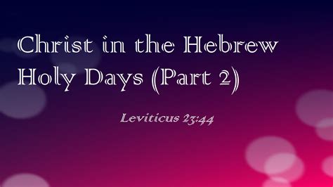 Christ In The Hebrew Holy Days Part 2 Rutherford Church Of Christ