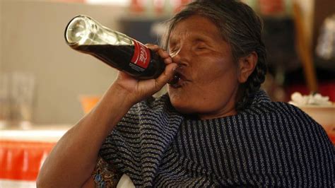 Eating Habits The Coca Cola Addiction Of Mexicos Indigenous