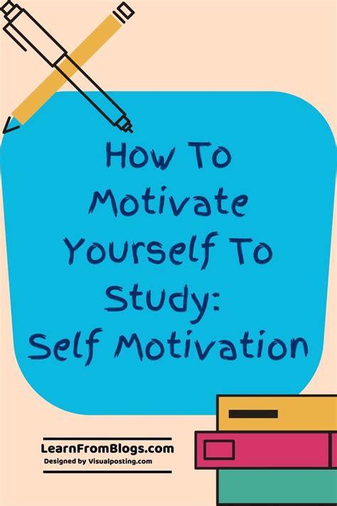 How To Motivate Yourself To Study Self Motivation Motivation Blog