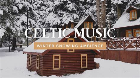 1 Hour Of Winter Celtic Music Slow Snow Ambience Background For