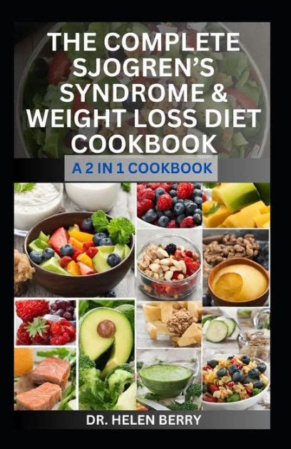 The Complete Sjogrens Syndrome And Weight Loss Diet Cookbook The