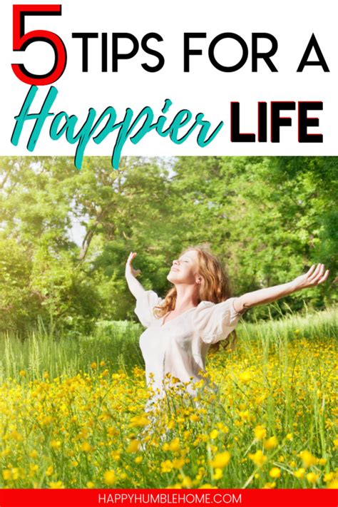 5 Tips For A Happier Life Happy Life Ways To Be Happier Happier